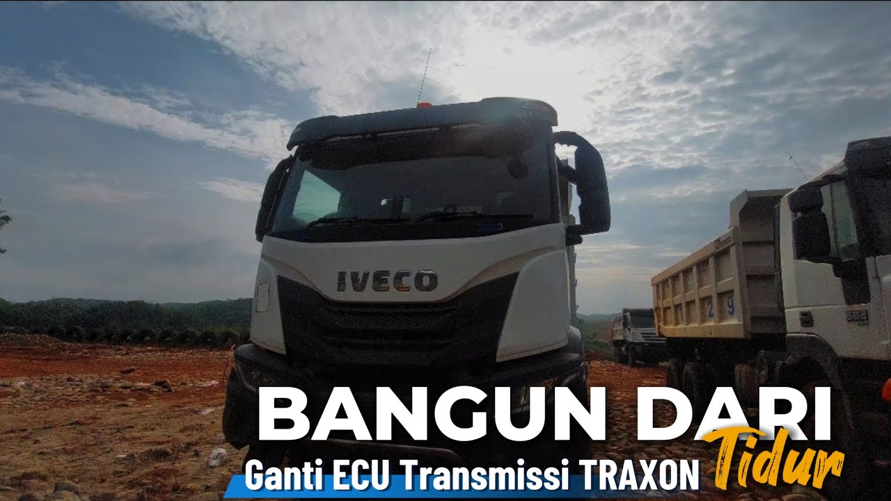 IVECO T WAY BANGUN DARI TIDUR PANJANG || Progress penggantian ECU Transmissi ZF TRAXON
