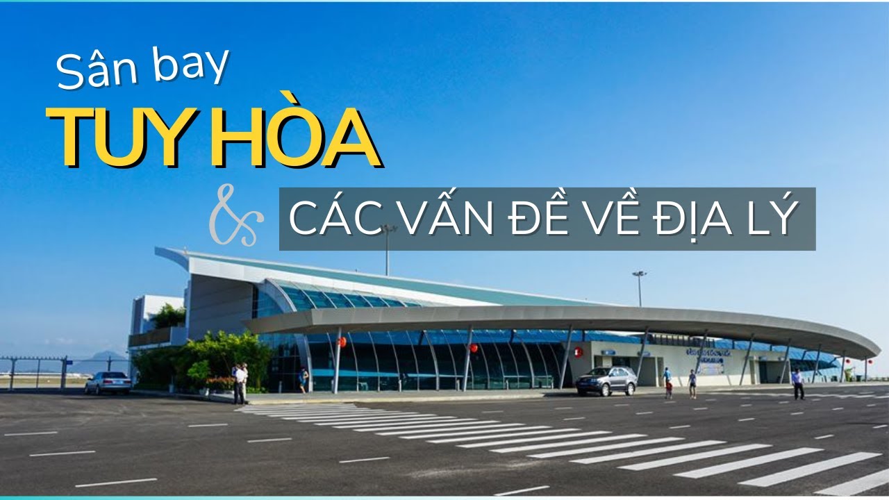 Sân bay Tuy Hòa & Các Vấn Đề Về Địa Lý
