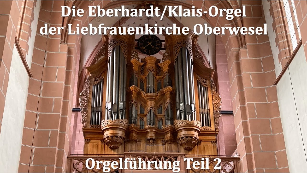 Orgelführung Teil 2 Eberhardt/Klais-Orgel der Liebfrauenkirche Oberwesel (Lukas Stollhof, 2021)