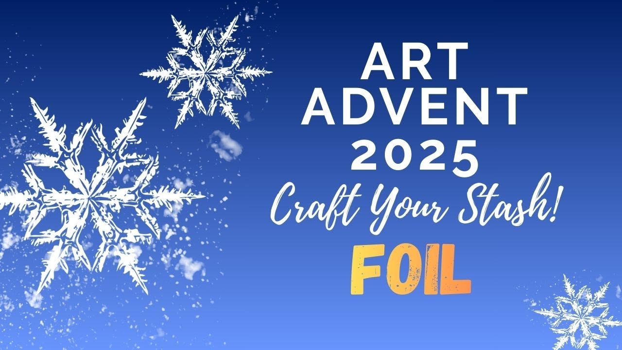 Art Advent 2025 - Craft Your Stash! Foil