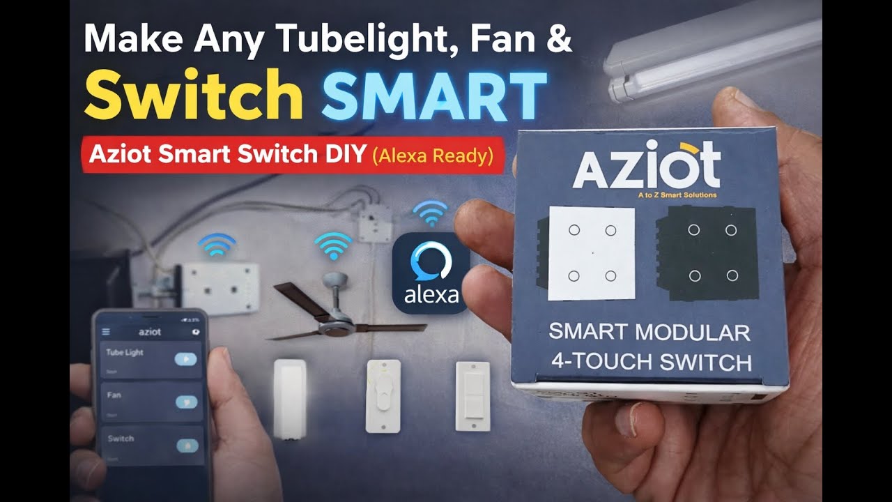 Make Any Tubelight, Fan & Switch Smart | Aziot Smart Switch DIY (Alexa Ready) - #homeautomationindia