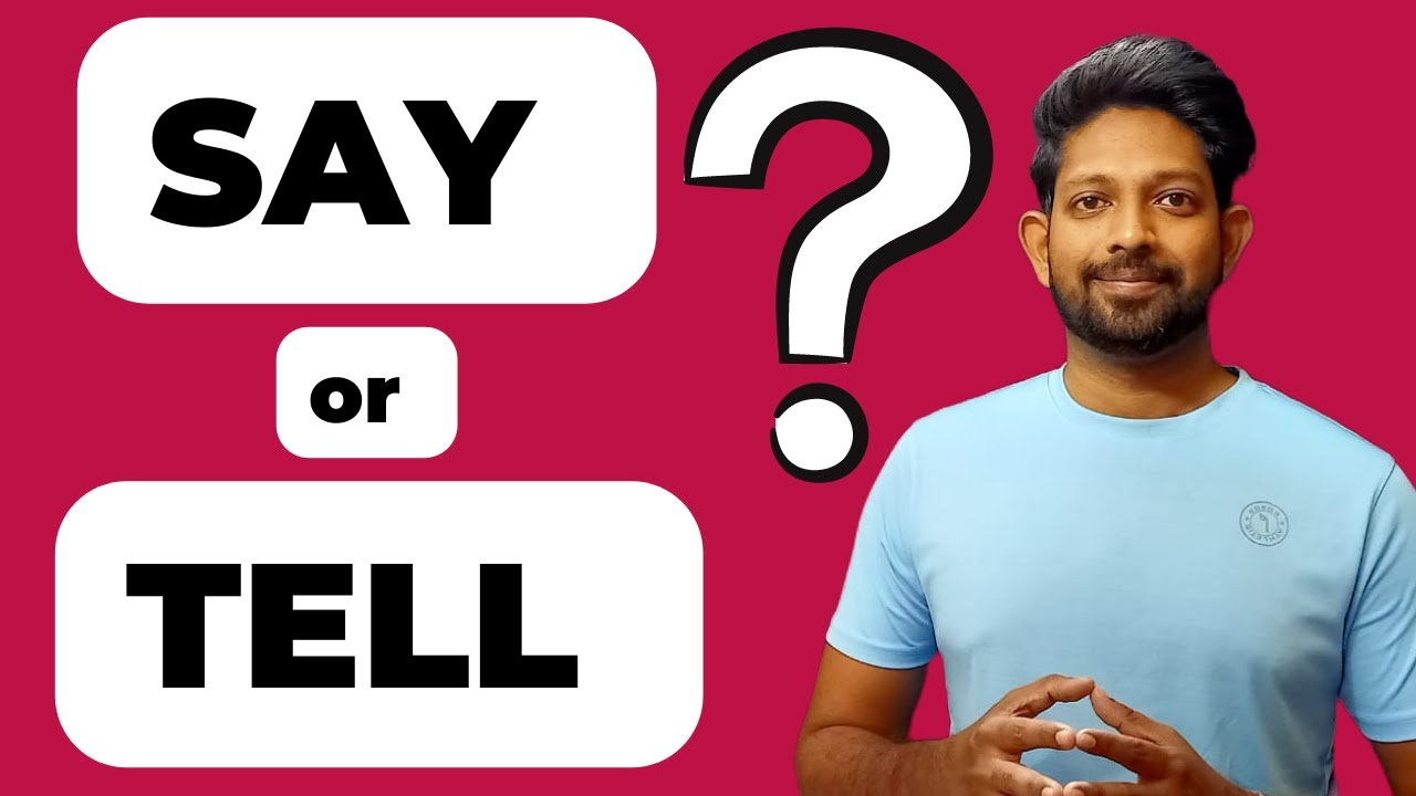 Say or Tell ? Understand the difference !