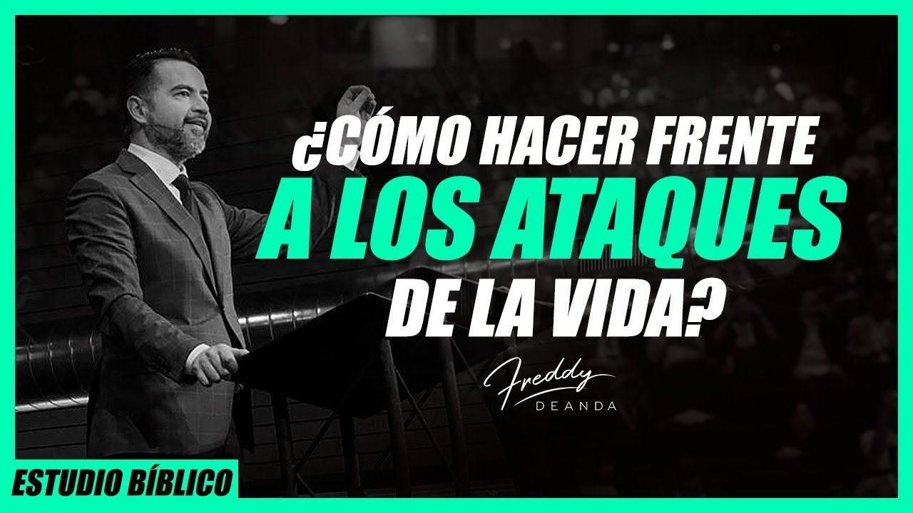 Cómo hacer frente a los ataques de la vida - Freddy DeAnda
