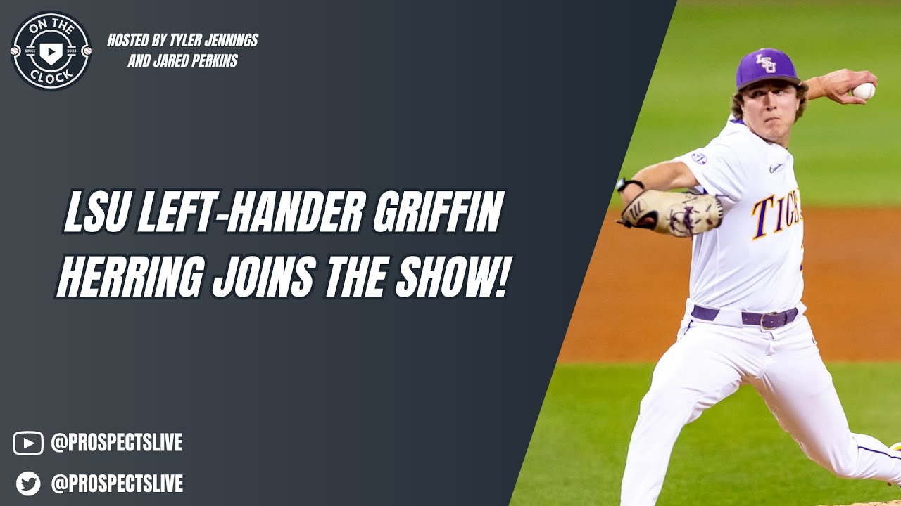 On The Clock: LSU Left Hander and MLB Draft Prospect Griffin Herring Joins the Show!