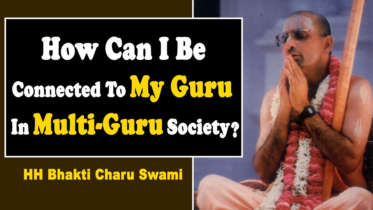 How Can I Be Connected To My Guru, In Multi Guru Society? | Learning From HH Bhakti Charu Swami