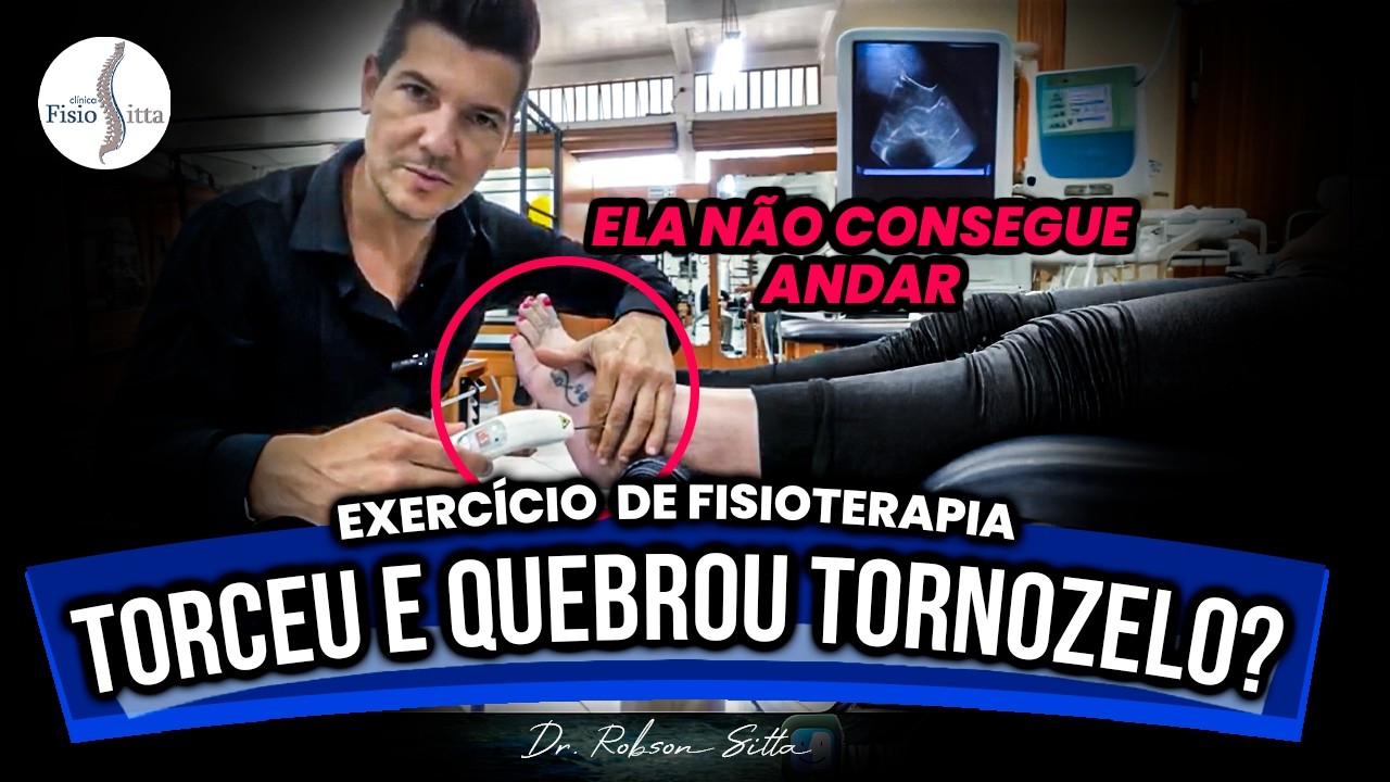 Torci e Quebrei o Tornozelo - Veja os Exercícios de Fisioterapia para Recuperação | Dr. Robson Sitta