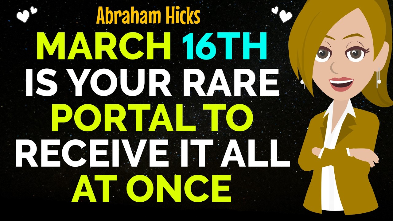March 16th Is Your Rare Portal To Receive It All At Once✨✅Abraham Hicks 2026