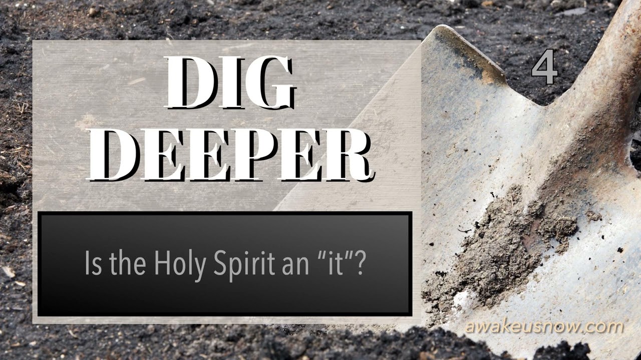 Dig Deeper - Week 4: Is the Holy Spirit an 
