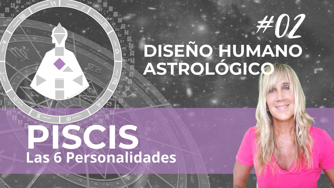 Diseño Humano  PUERTAS de Piscis: 55/37/63/22/36/25 | Descubre tu marca personal según tu Sol.