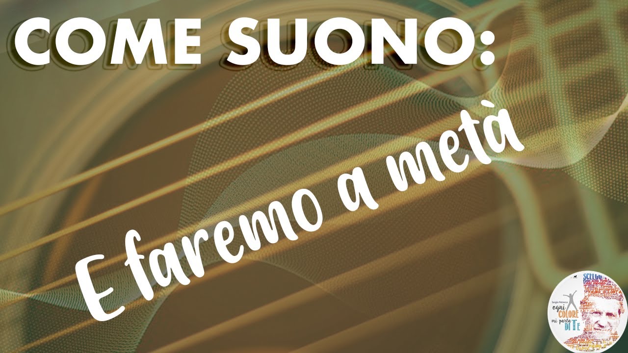 Come suono: E faremo a metà