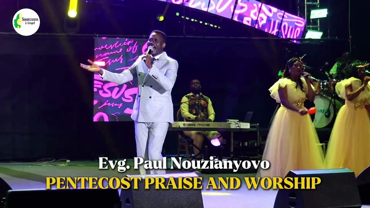 PENTECOST PRAISE & WORSHIP | @Evg Paul NOUZIAYOVO-officiel 