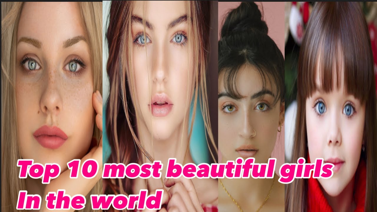 Top 10 most beautiful girls in the world in 2022