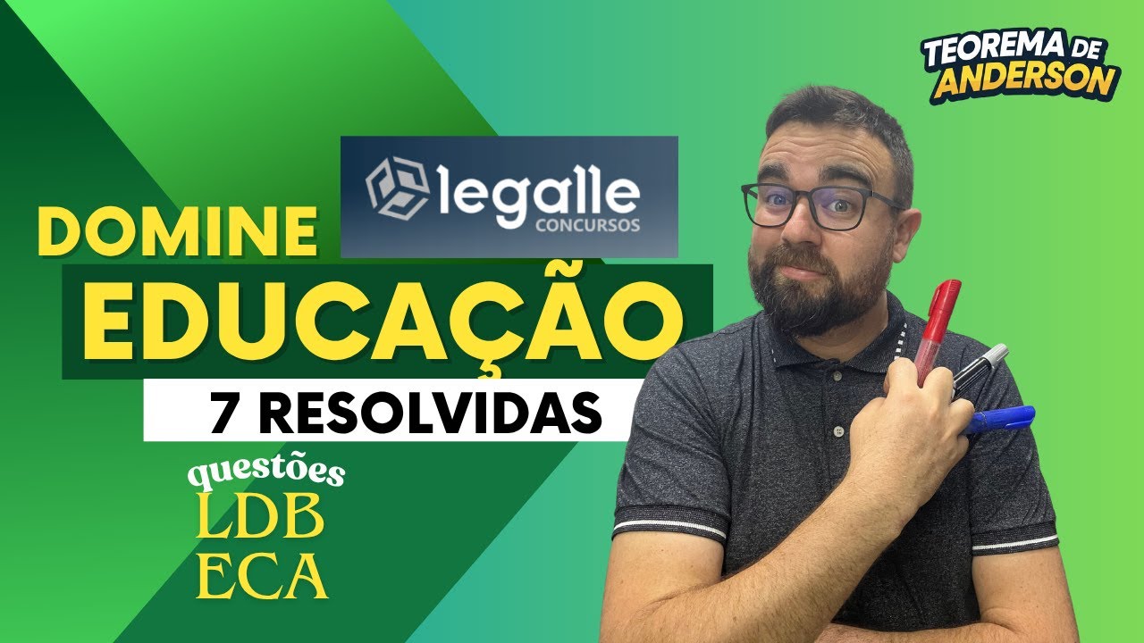 🎯 Domine a Banca Legalle: Educação em Concursos! | 7 Questões Comentadas e Estratégias de Estudo