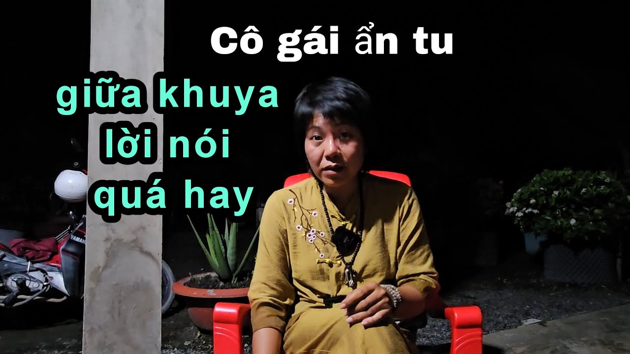 Tuyệt vời Cô gái ẩn tu nói đơn giản nhưng nghe thấm từng câu chữ