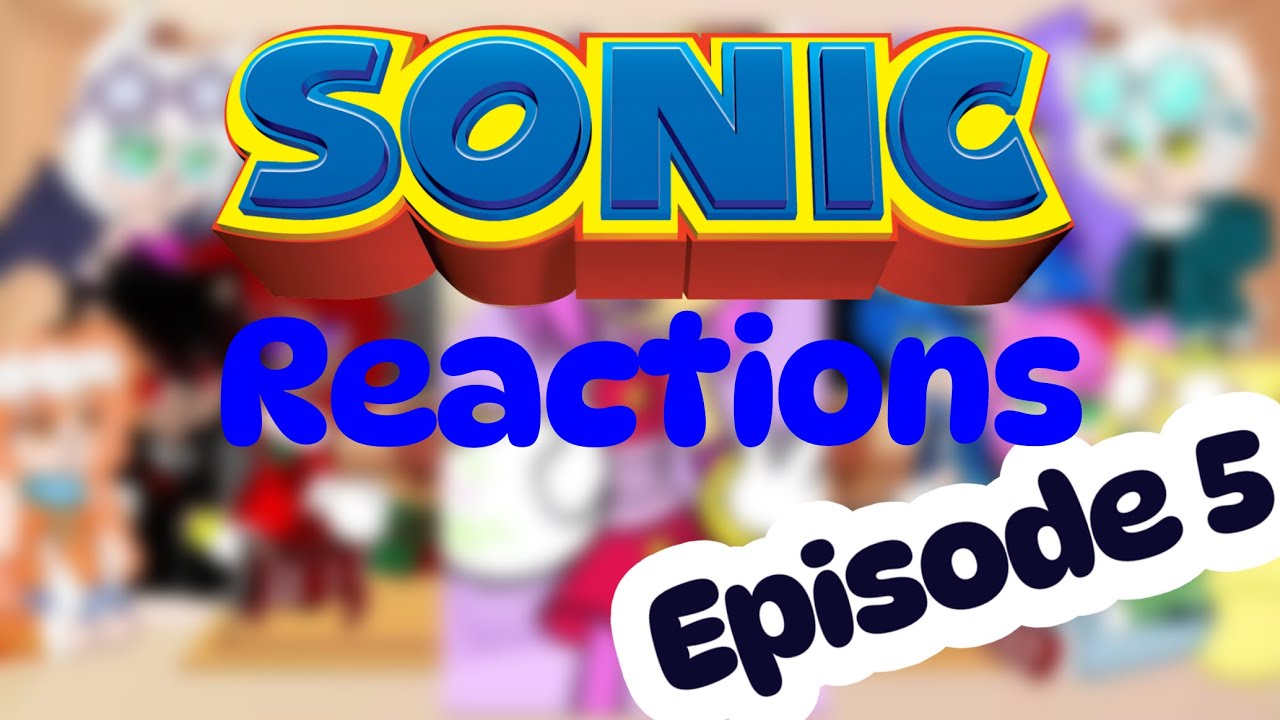 ||•Sonic & Friends reacts to themself•|| GachaClub || Episode 5