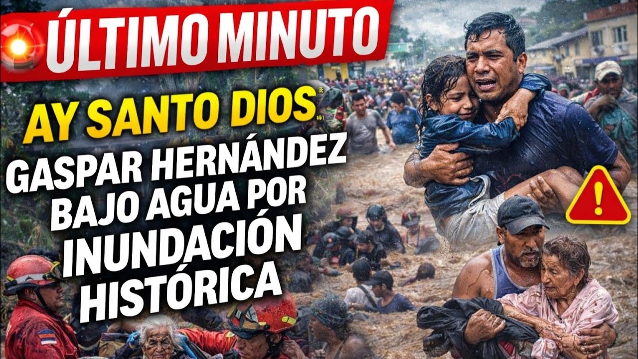 🚨 ÚLTIMO MINUTO: AY SANTO DIOS, GASPAR HERNÁNDEZ BAJO AGUA POR INUNDACIÓN HISTÓRICA 🌧️