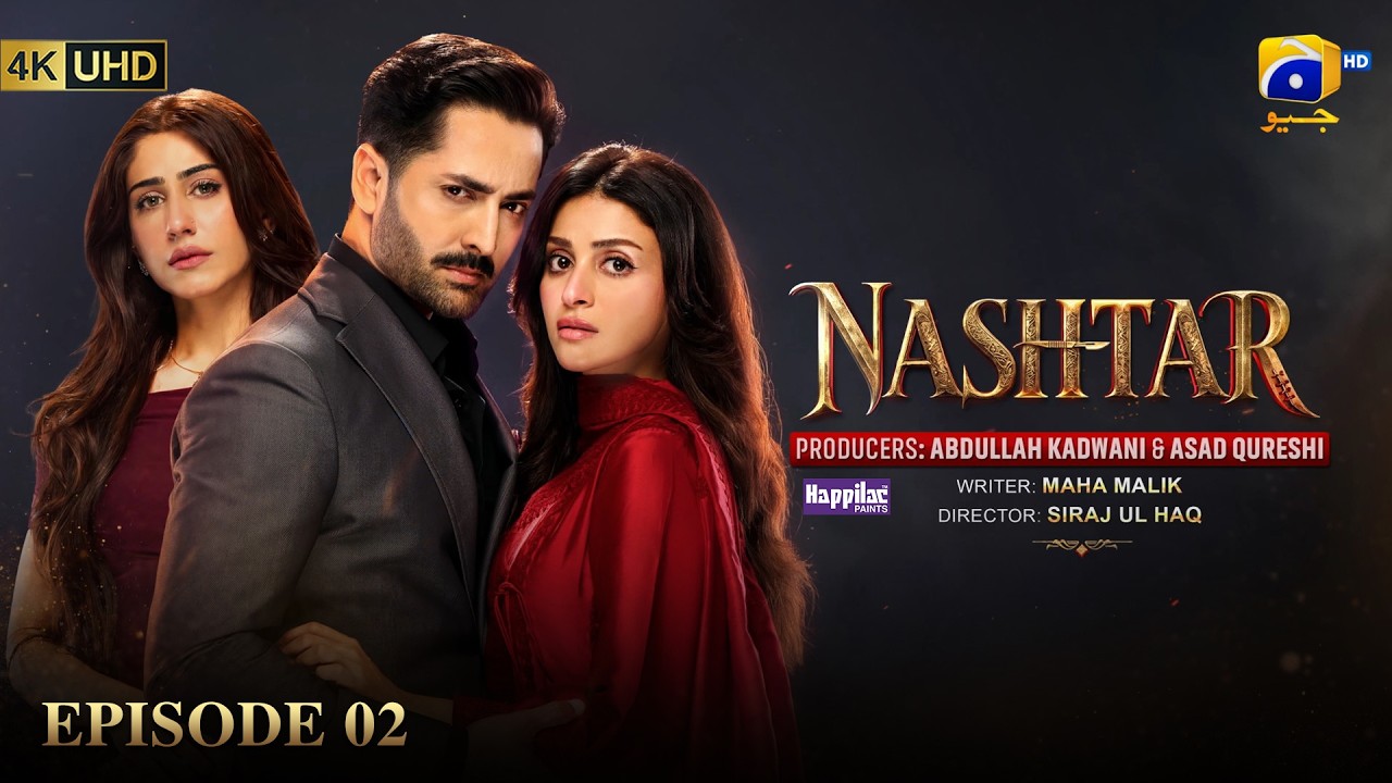 Nashtar Episode 02 [Eng Sub] Digitally Presented by Happilac Paints | Danish Taimoor - Anmol Baloch