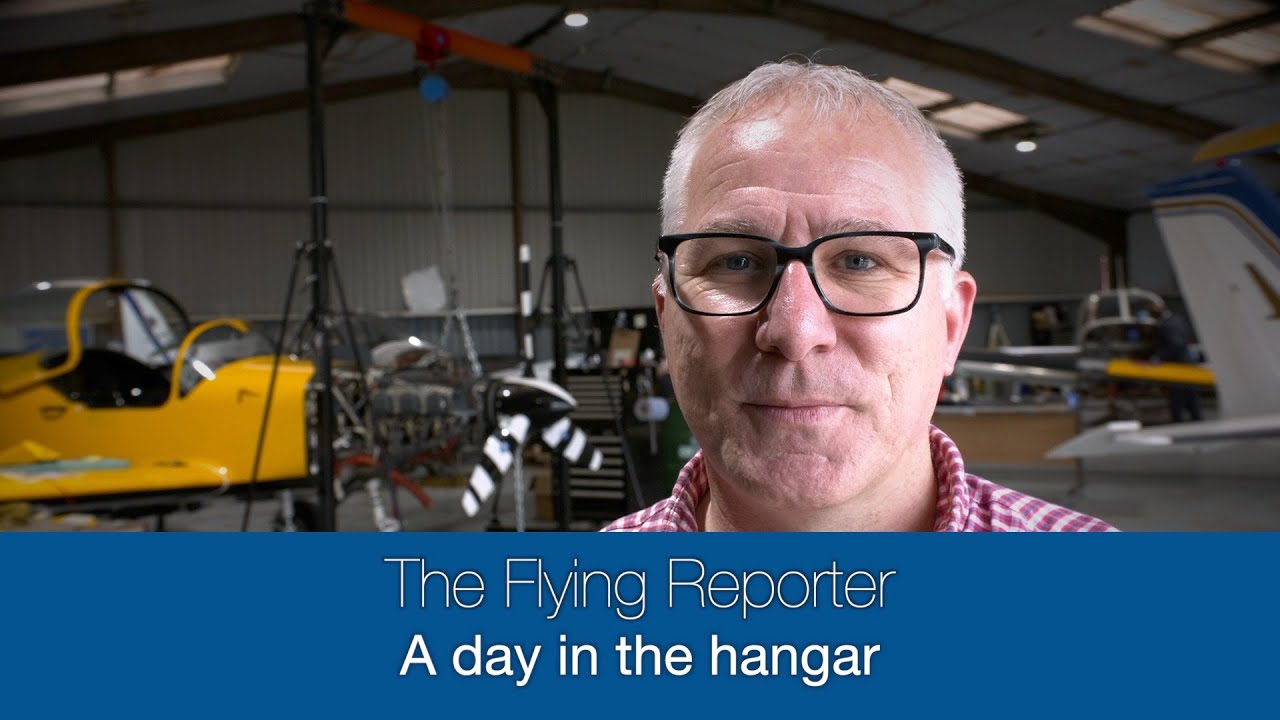 A day in the hangar - The Flying Reporter