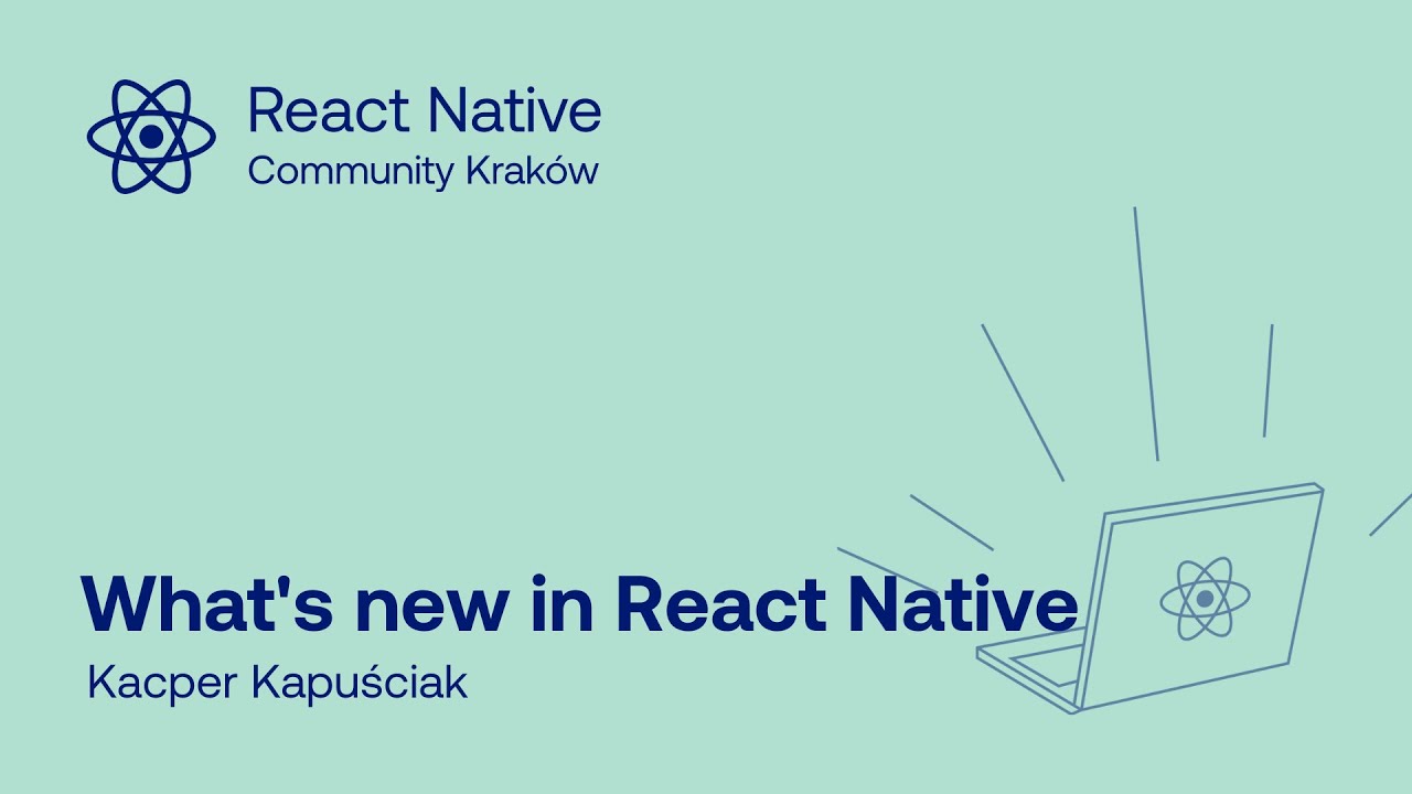 Kacper Kapuściak - What's new in React Native | React Native Community Krak&oacute;w