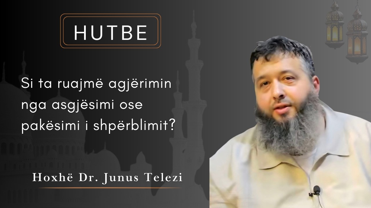 Si ta Ruajmë Agjërimin nga Asgjësimi ose Pakësimi i Shpërblimit? Hoxhë Dr. Junus Telezi #education