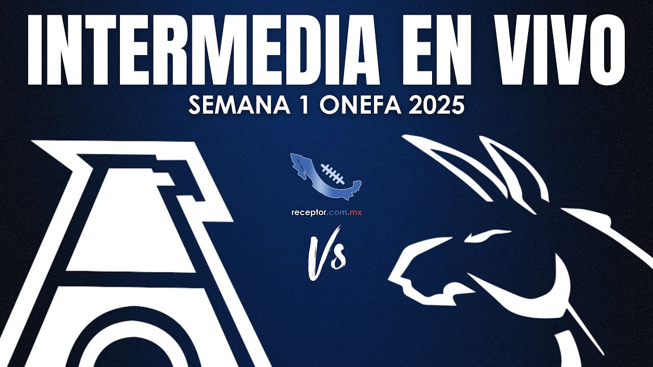 EN VIVO | Águilas Blancas vs Burros Blancos | Semana 1 Intermedia ONEFA 2025