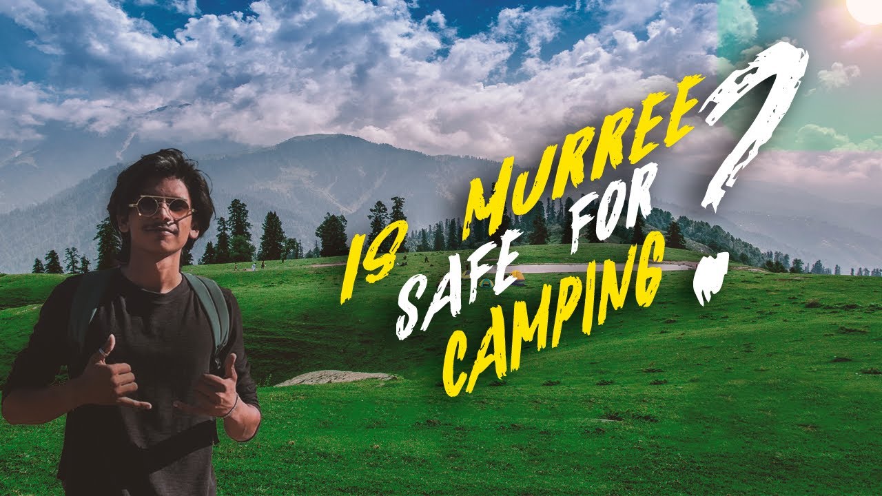 IS MURREE SAFE FOR CAMPING? feat, ISLAMABADIANS.