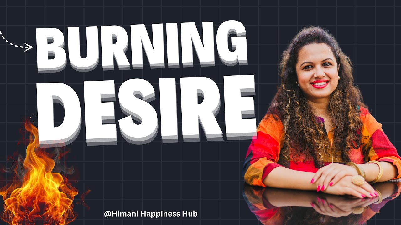 Burning Desire | Motivational Video | Himani Happiness Hub