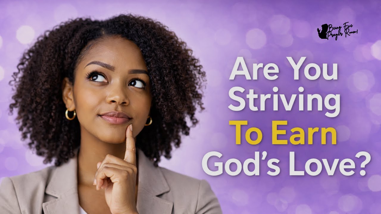 Belonging Before Behavior: Why You’re Striving in Your Faith | Being Eve Prayer Room