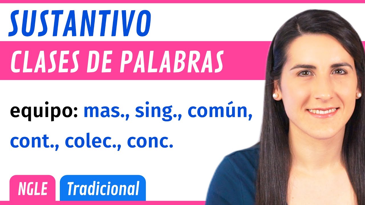 SUSTANTIVO o NOMBRE 📝 Definición, Clasificación, Análisis Morfológico