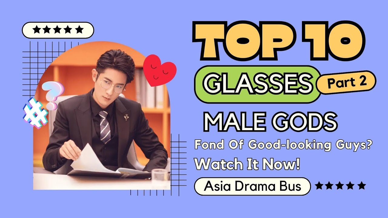 Top 10 Glasses Male Gods in Chinese Dramas (P2) | Asia Drama Bus