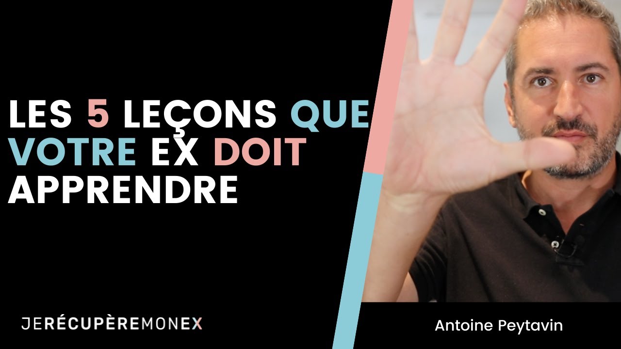 LES 5 LEÇONS QUE VOTRE EX DOIT APPRENDRE