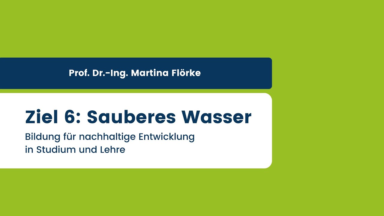 BNE@RUB – SDG 6 „Sauberes Wasser und Sanitäreinrichtungen“ mit Prof. Dr.-Ing. Martina Flörke