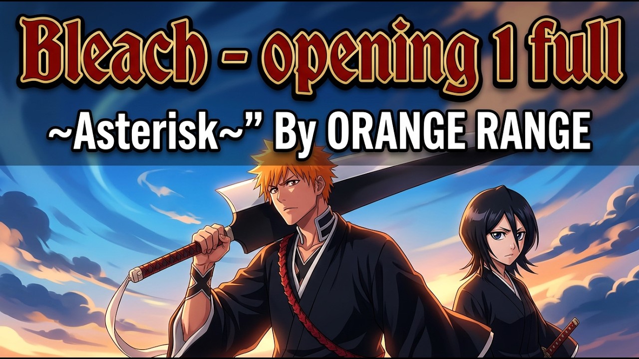 *~Asterisk~ By ORANGE RANGE (Bleach op1)