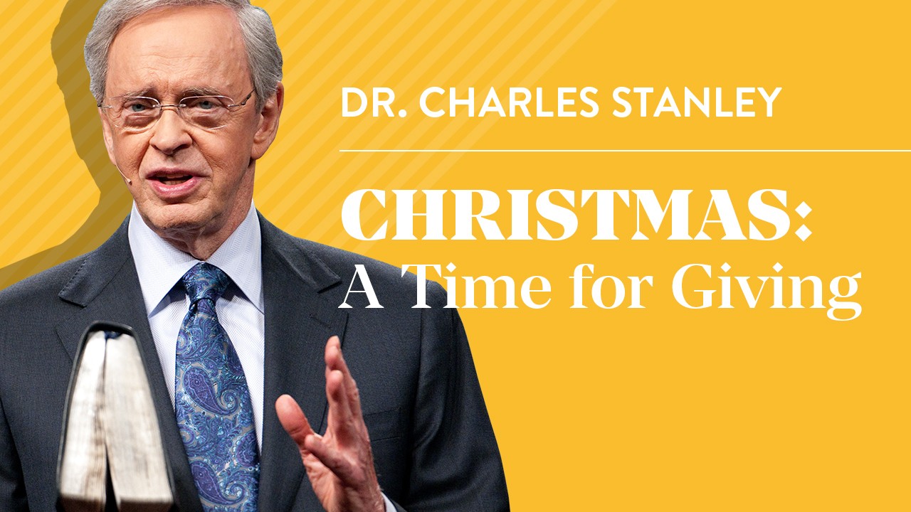 Christmas: a Time for Giving – Dr. Charles Stanley