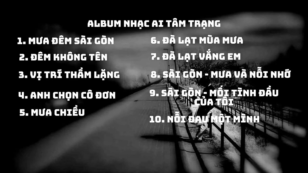 Album Nhạc Buồn Tâm Trạng - Nhạc AI - Nhạc Sâu Lắng