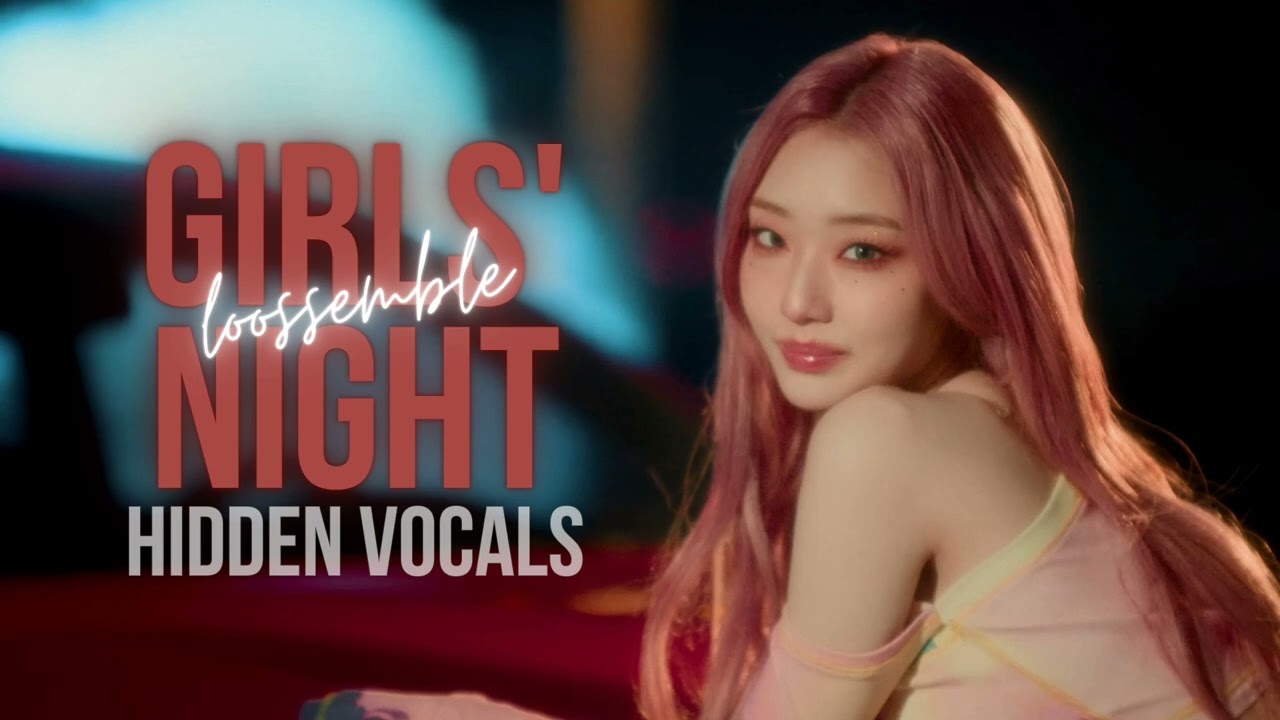 Loossemble — Girls' Night (hidden vocals)