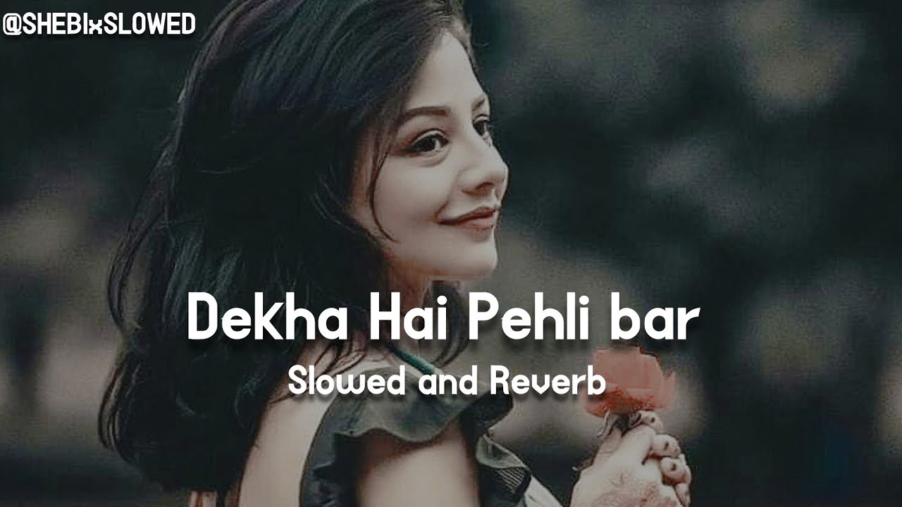 Dekha Hai Pehli Bar | Slowed and Reverb | 90s Slowed Songs | #90slofisong | #slowed