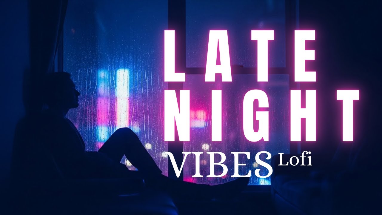 Late Night Chill Lo-fi to Calm Your Thoughts#6