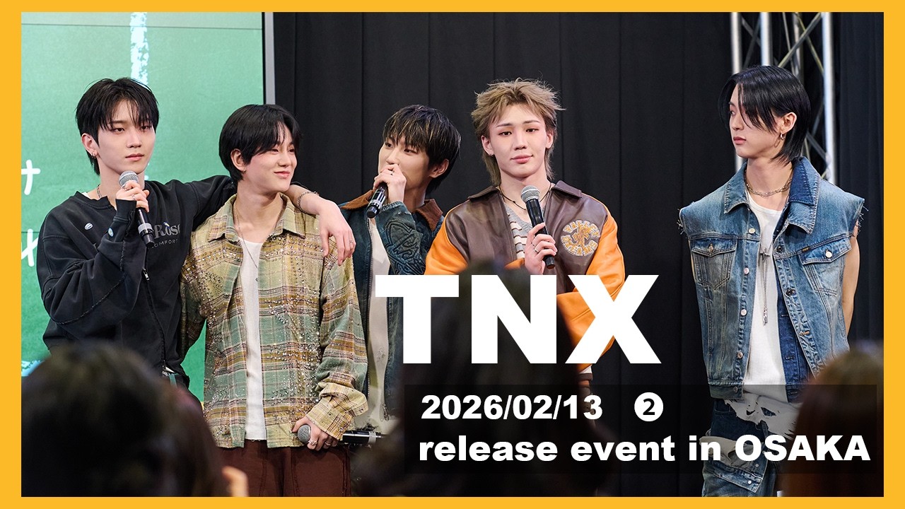 260213 TNX 【CALL ME BACK】大阪リリイベ２部　＃TNX