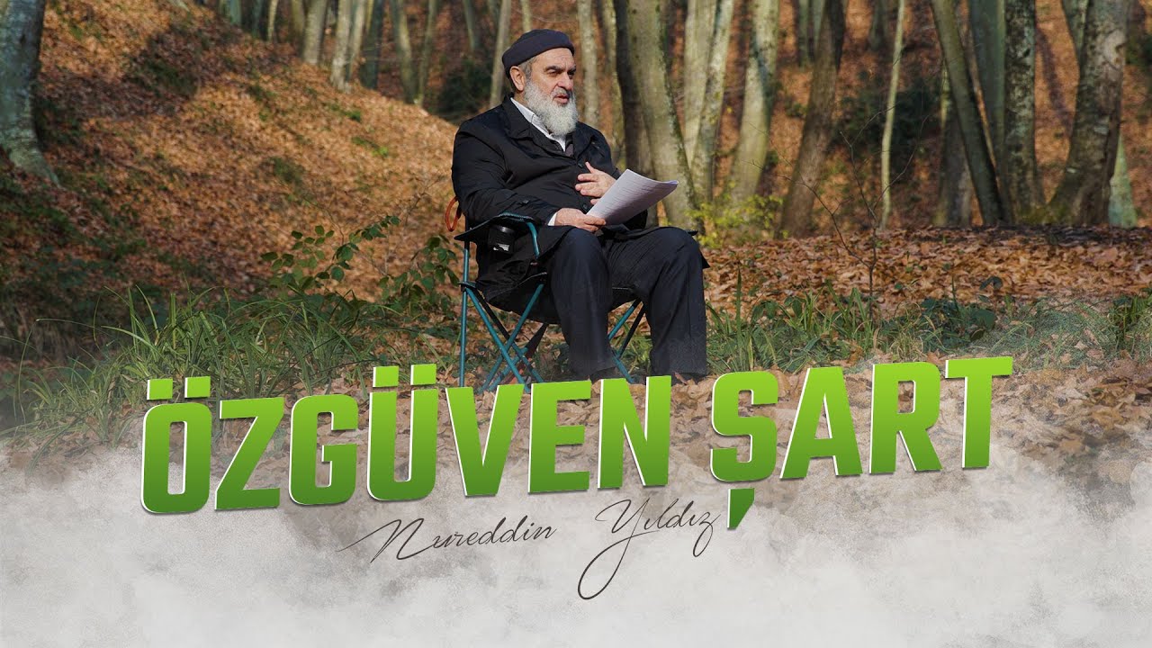 ÖZGÜVEN ŞART | Nureddin YILDIZ