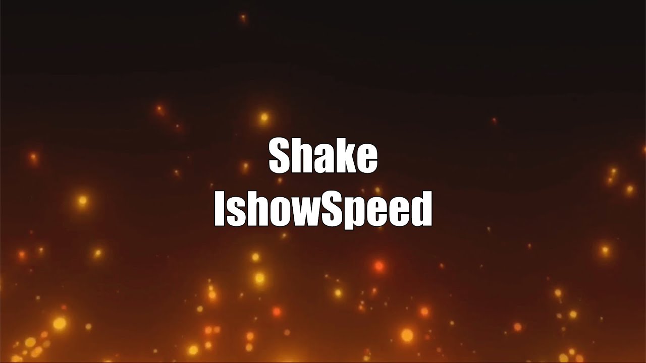 IShowSpeed - Shake (lyrics)