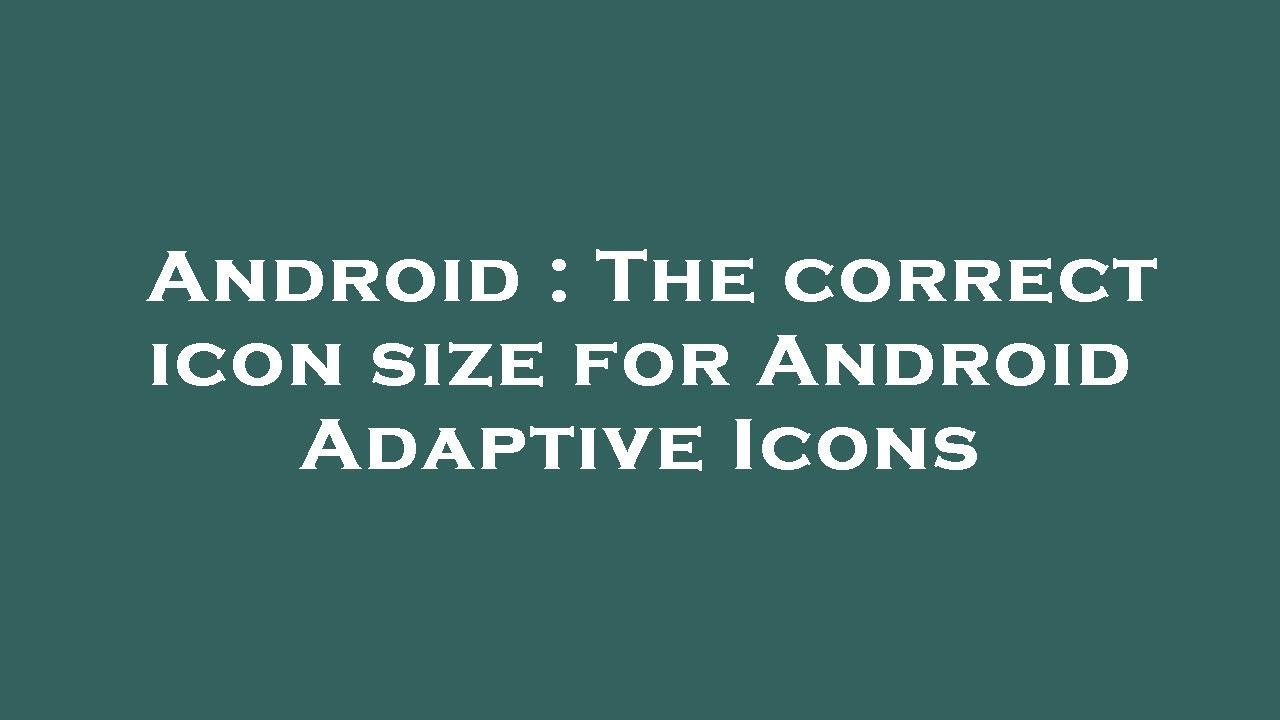 Android : The correct icon size for Android Adaptive Icons