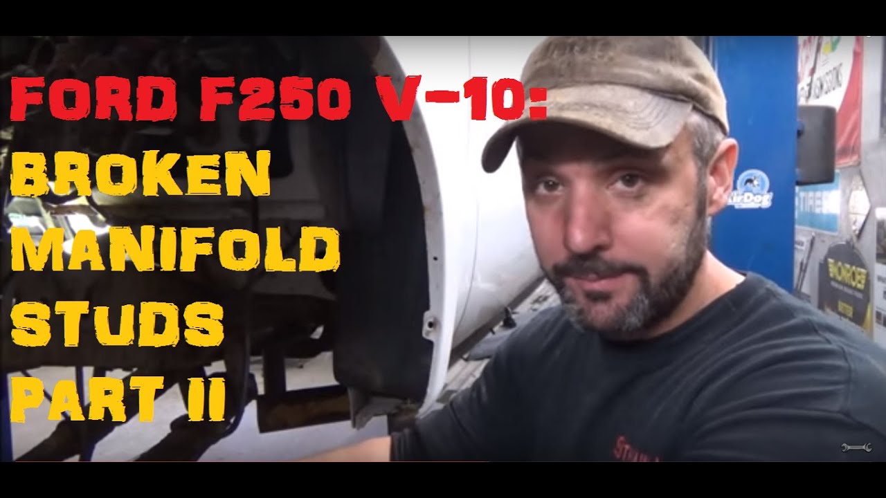 Ford F250 6.8 Broken Manifold Studs - Part 2