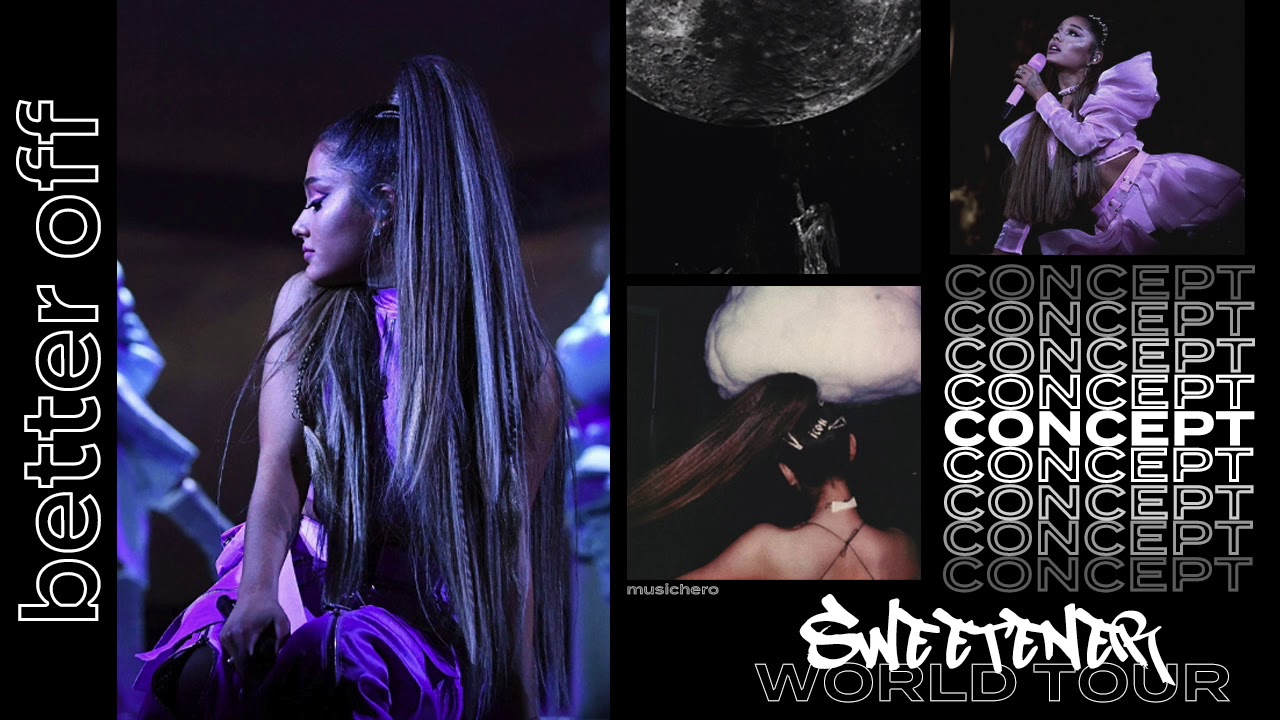 Ariana Grande - better off (Sweetener World Tour Concept)