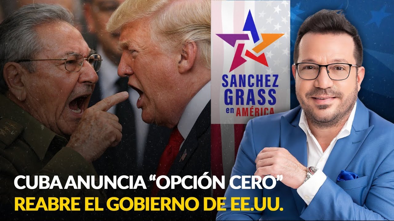 CUBA ANUNCIA “OPCIÓN CERO” | REABRE EL GOBIERNO DE EE.UU.  | Sánchez Grass