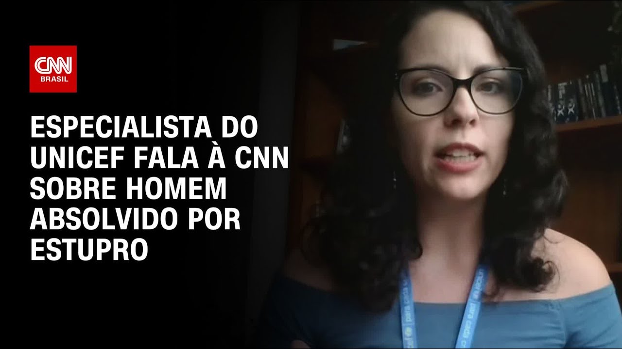 UNICEF vê com preocupação caso de homem absolvido por estupro, diz especialista | BASTIDORES CNN