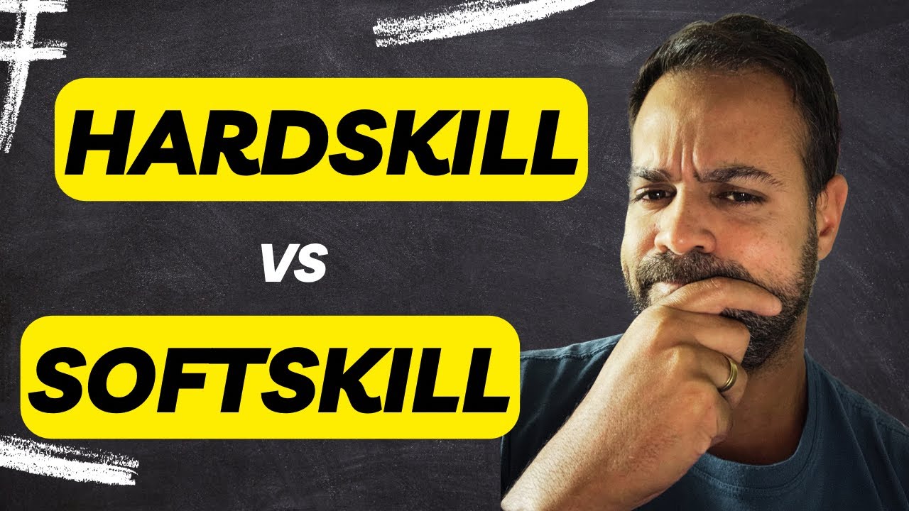 A diferença entre Hard Skill e Soft Skill - Qual delas é mais importante? É possível desenvolver?