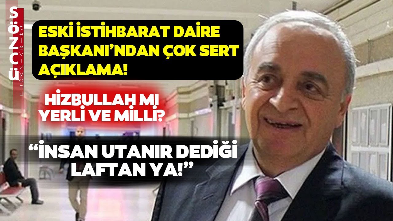 Eski İstihbarat Daire Başkanı'nın Çok Sert Hizbullah Açıklaması: Bunlar Mı Milli? İnsan Utanır!