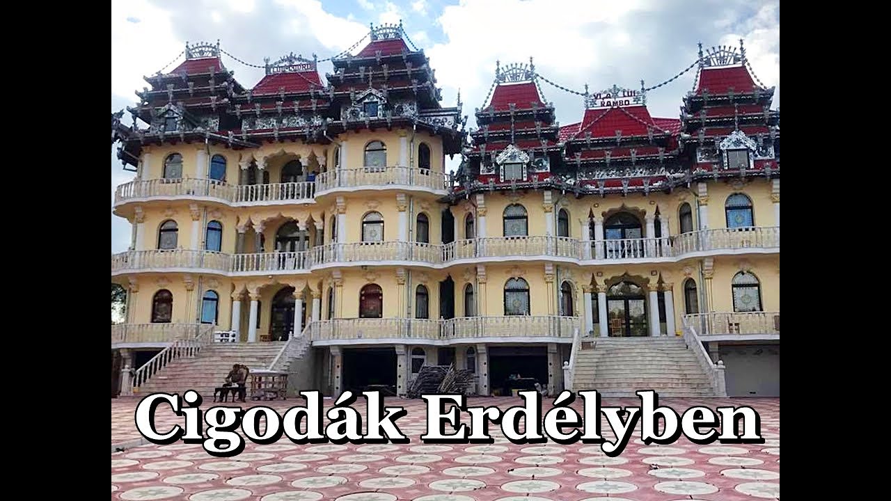 Cigány paloták - CIGODÁK Erdélyben - Gypsy palace - Palatul ţigănesc