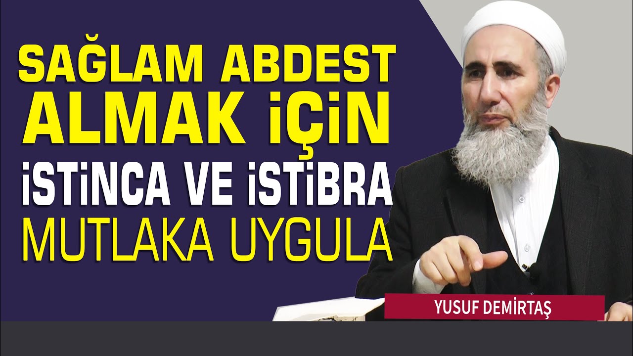 Sağlam Abdest İçin İstinca ve İstibrayı Mutlaka Uygulayalım  - Yusuf Demirtaş